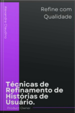 Técnicas De Refinamento De Histórias De Usuário