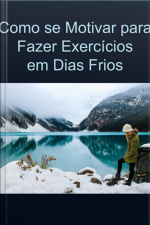 Como Se Motivar Para Fazer Exercícios Em Dias Frios
