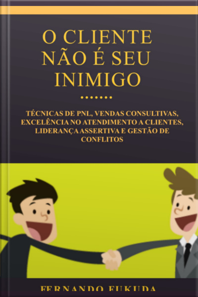 O Cliente Não É Seu Inimigo