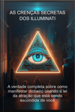 As Crenças Secretas Dos Illuminati
