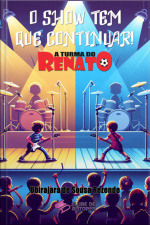 O Show Tem Que Continuar! - Coleção A Turma Do Renato