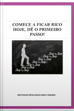 Comece A Ficar Rico Hoje, Dê O Primeiro Passo !