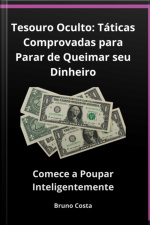 Tesouro Oculto: Táticas Comprovadas Para Parar De Queimar Seu Dinheiro