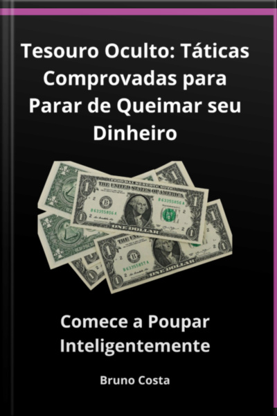 Tesouro Oculto: Táticas Comprovadas Para Parar De Queimar Seu Dinheiro
