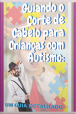Guiando O Corte De Cabelo Para Crianças Com Autismo