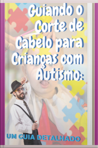 Guiando O Corte De Cabelo Para Crianças Com Autismo