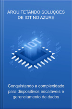 Arquitetando Soluções De Iot No Azure