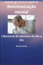 Guia Prático Para Desintoxicação Mental