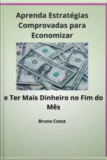 Aprenda Estratégias Comprovadas Para Economizar