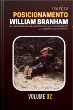 Coleção Posicionamentos De William Branham Vol. 02