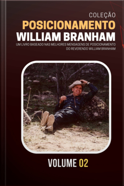 Coleção Posicionamentos De William Branham Vol. 02