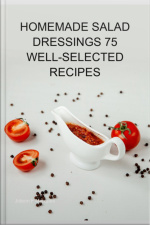 Homemade Salad Dressings 75 Well-selected Recipes