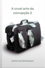A Cruel Arte Da Corrupção 2