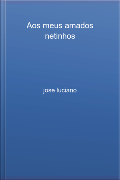 Aos Meus Amados Netinhos