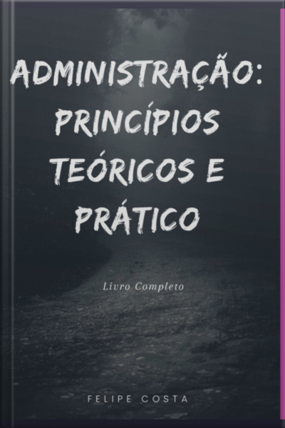 Administração: Princípios Teóricos E Prático