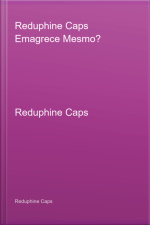 Reduphine Caps Emagrece Mesmo?