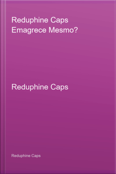 Reduphine Caps Emagrece Mesmo?