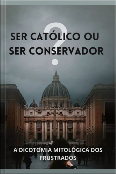 Ser Católico Ou Ser Conservador?