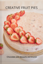 Creative Fruit Pies, Chocolate, Desserts And Brunch