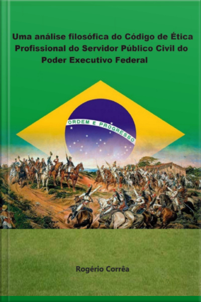 Uma Análise Filosófica Do Código De Ética Do Código De Ética Profissional Do Servidor Público Público Civil Do Poder Executivo Federal