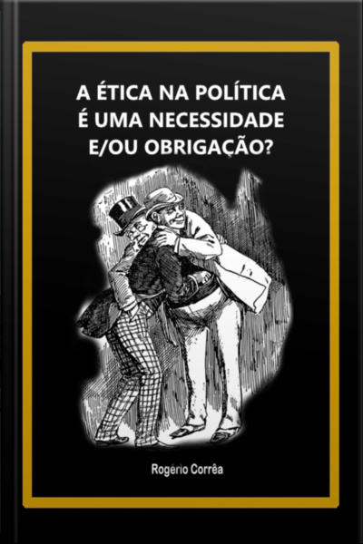 A Ética Na Política É Uma Necessidade E/ou Obrigação?