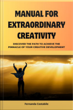 Manual For Extraordinary Creativity