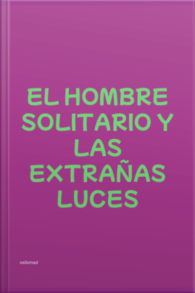 El Hombre Solitario Y Las Extrañas Luces