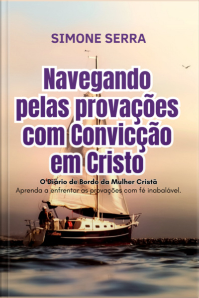Navegando Pelas Provações Com Convicção Em Cristo