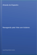 Através Do Espectro: Navegando Pela Vida Com Autismo