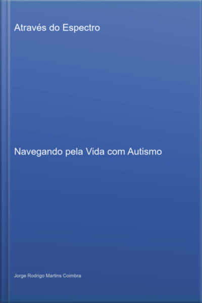 Através Do Espectro: Navegando Pela Vida Com Autismo