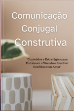 Comunicação Conjugal Construtiva