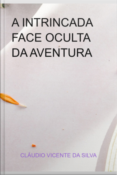 A Intrincada Face Oculta Da Aventura