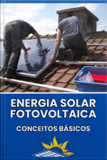 Os Conceitos Basicos Da Energia Solar Fotovoltaica