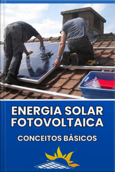 Os Conceitos Basicos Da Energia Solar Fotovoltaica