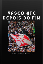 Vasco Até Depois Do Fim