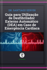 Guia Para Utilização De Desfibrilador Externo Automático (dea) Em Caso De Emergência Cardíaca