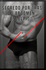 O Segredo Por Trás Do Abdômen Esculpido