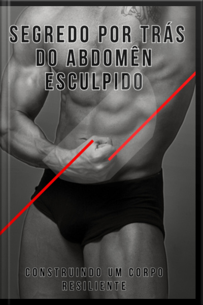 O Segredo Por Trás Do Abdômen Esculpido