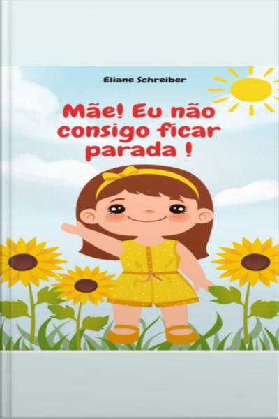 Mãe! Eu Não Consigo Ficar Parada !