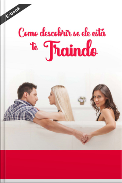 Como Saber Se Ele Está Te Traindo?