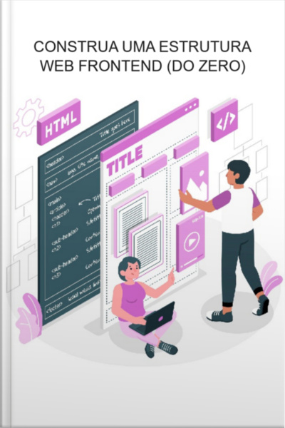 Construa Uma Estrutura Web Frontend (do Zero)