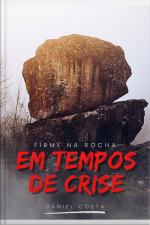 Firme Na Rocha Em Tempos De Crise