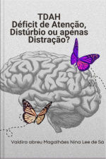 Tdah - Déficit De Atenção: Distúrbio Ou Apenas Distração?