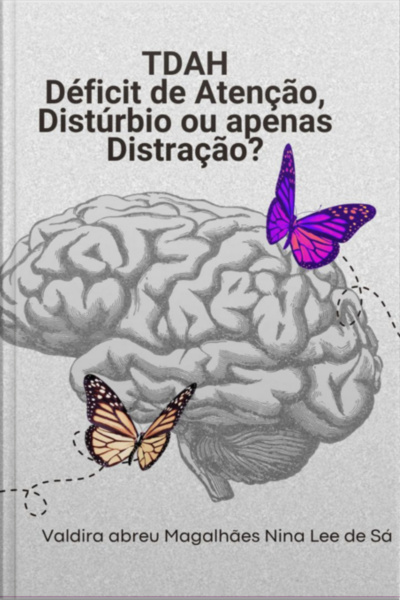 Tdah - Déficit De Atenção: Distúrbio Ou Apenas Distração?