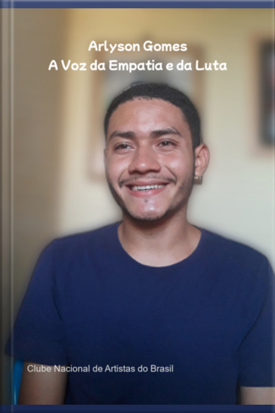 Arlyson Gomes: A Voz Da Empatia E Da Luta