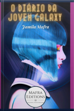 O Diário Da Jovem Galaxy (coleção Scifi 21)