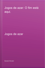 Jogos De Azar: O Fim Está Aqui.
