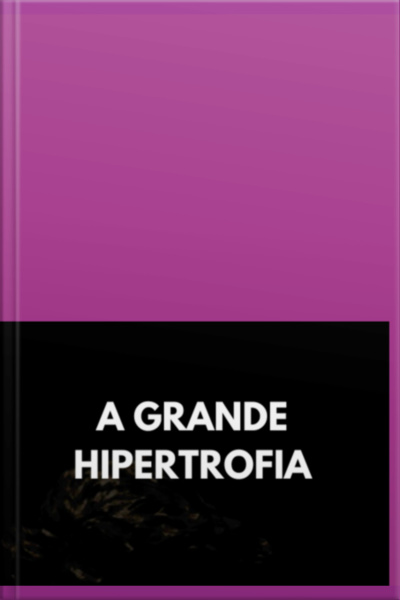 A Grande Hipertrofia