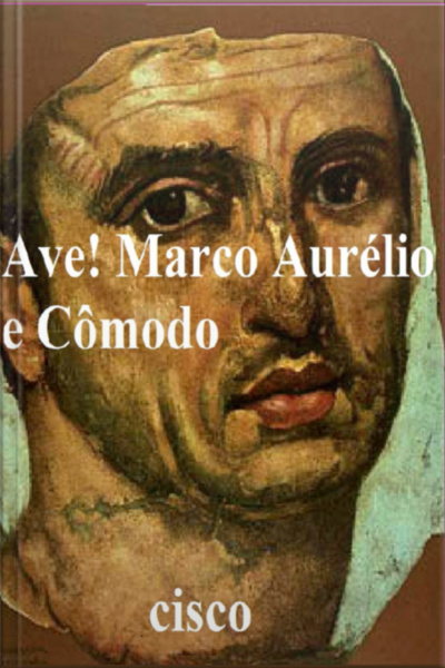 Ave! Marco Aurélio E Cômodo