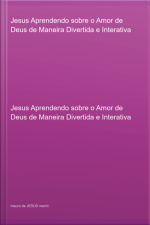 Jesus Aprendendo Sobre O Amor De Deus De Maneira Divertida E Interativa